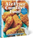 Air Fryer Comfort Food From The Country Living Kitchen: 75+ Breakfast, Lunch, Dinner, Appetizer, Sweets Recipes - Tips and Tricks for Healthier Fried, Baked and Roasted Food Favorites