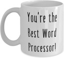 Cute Word processor 11oz 15oz Mug, You're the Best Word Processor!, Present For Coworkers, Inspire Gifts From Team Leader, Personalized gifts, Engraved gifts, Custom gifts, One of a kind gifts, Unique