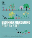 Beginner Gardening Schritt für Schritt: Eine visuelle Anleitung zu Yard und Garden Basics