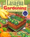 Lasagna Gardening: Ein neues Schichtsystem für reichhaltige Gärten: Kein Graben, kein Tilling, kein Jäten, kein Scherz!