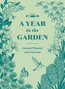 Ein Jahr im Garten: Ein geführtes Journal