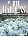 White Gardens: Erstellen prächtiger Moonlit Spaces: Leitfaden für weiße und leuchtende Pflanzen (Kreativer Hausbesitzer) Wie man einen Nachtgarten mit Pflanzen erstellt, die den Mond reflektieren oder am Abend blühen
