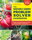Das Vegetable Garden Problem Solver Handbook: Identifizieren und Verwalten von Krankheiten und anderen häufigen Problemen bei essbaren Pflanzen