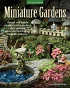 Miniaturgärten: Entwerfen und erstellen Sie Miniatur-Feengärten, Tellergärten, Terrarien und mehr drinnen und draußen